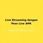 Live Streaming dengan Pear Live APK