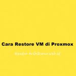 Cara Restore VM di Proxmox