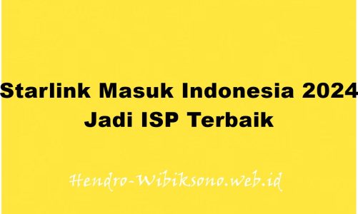 Starlink Masuk Indonesia 2024, Jadi ISP Terbaik