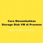 Cara Menambahkan Storage Disk VM di Proxmox