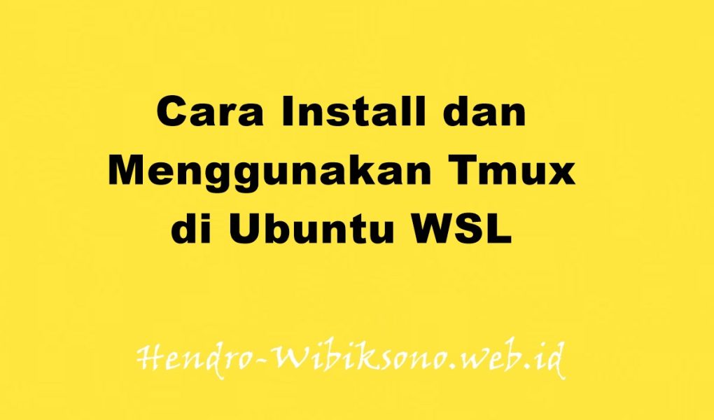 Cara Install dan Menggunakan Tmux di Ubuntu WSL