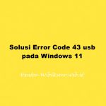 Solusi Error Code 43 usb pada Windows 11