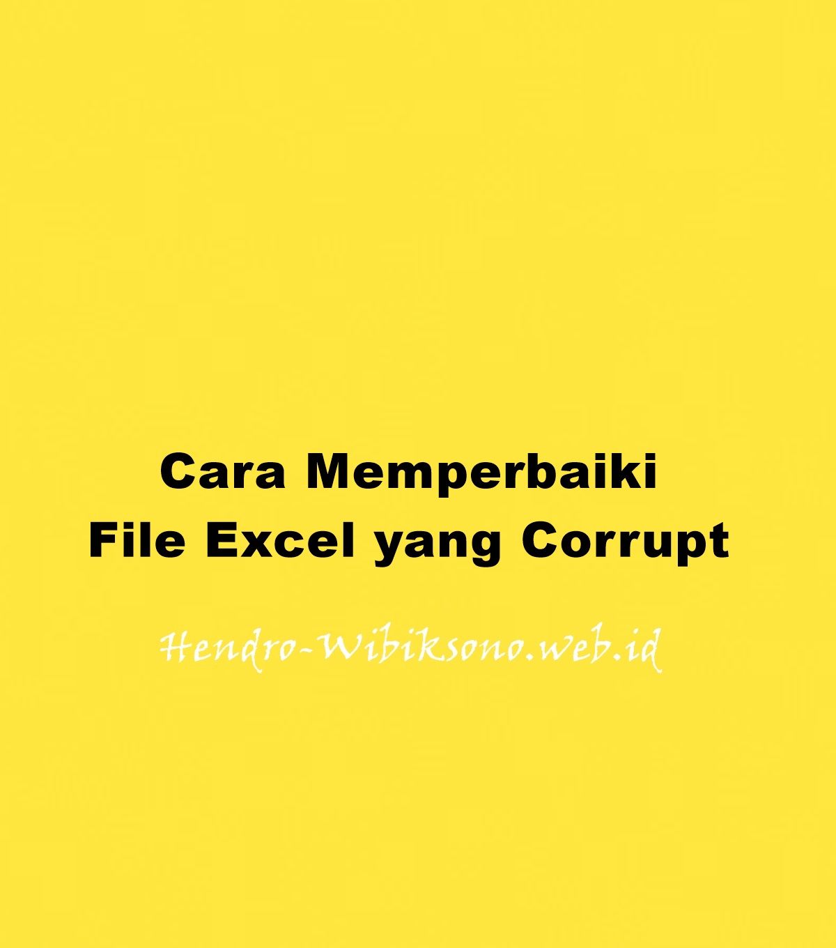 Cara Memperbaiki File Excel Yang Corrupt Terbaru