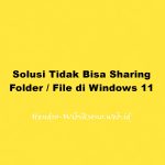 Solusi Tidak Bisa Sharing Folder/ File di Windows 11