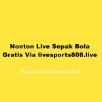 Nonton Live Sepak Bola Gratis Via livesports808.live