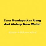 Cara Mendapatkan Uang dari Airdrop Near Wallet Mine Hot