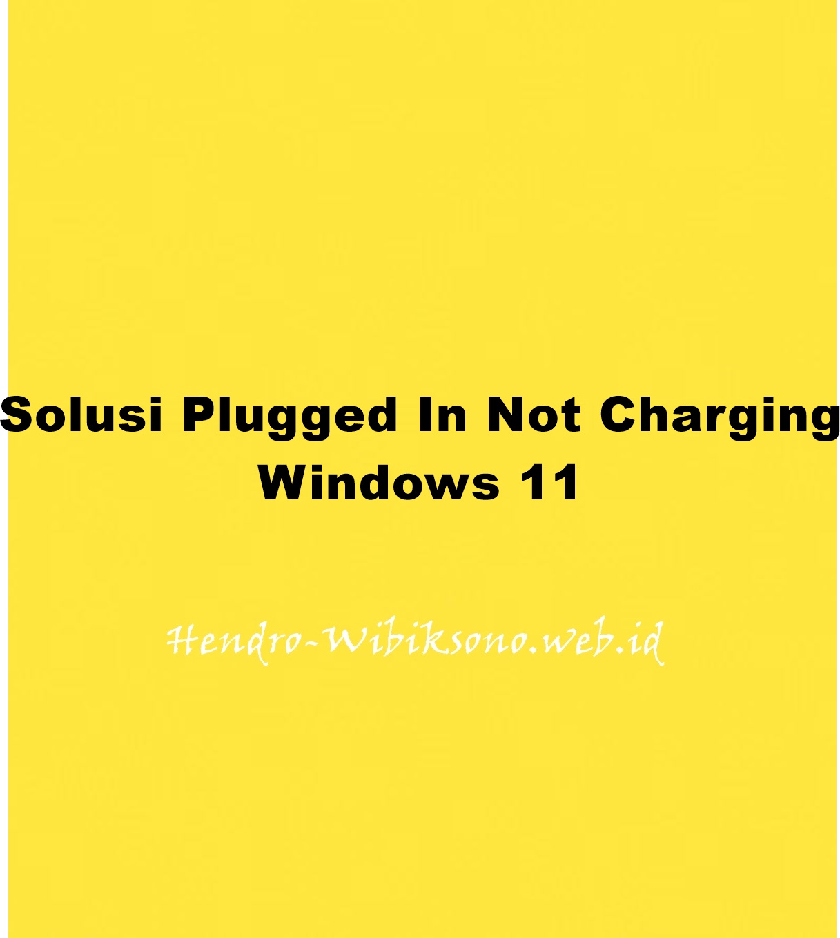 Solusi Baterai Laptop Tidak Bisa Di Charger (Plugged In Not Charging