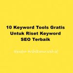 10 Keyword Tools Gratis Untuk Riset Keyword SEO Terbaik