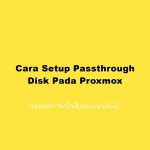 Cara Setup Passthrough Disk Pada Proxmox