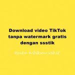 Download video TikTok tanpa watermark gratis dengan ssstik