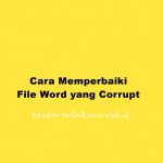 Cara Memperbaiki File Word yang Corrupt Terbaru