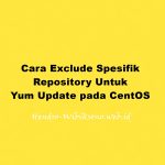 Cara Exclude Spesifik Repository Untuk Yum Update pada CentOS