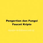 Pengertian dan Fungsi Faucet Kripto