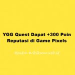 Selesaikan YGG Quest Dapat +300 Poin Reputasi di Game Pixels