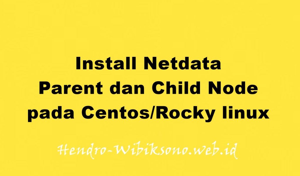 Install Netdata Parent dan Child Node pada Centos/Rocky linux