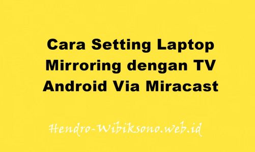 Cara Setting Laptop Mirroring dengan TV Android Via Miracast